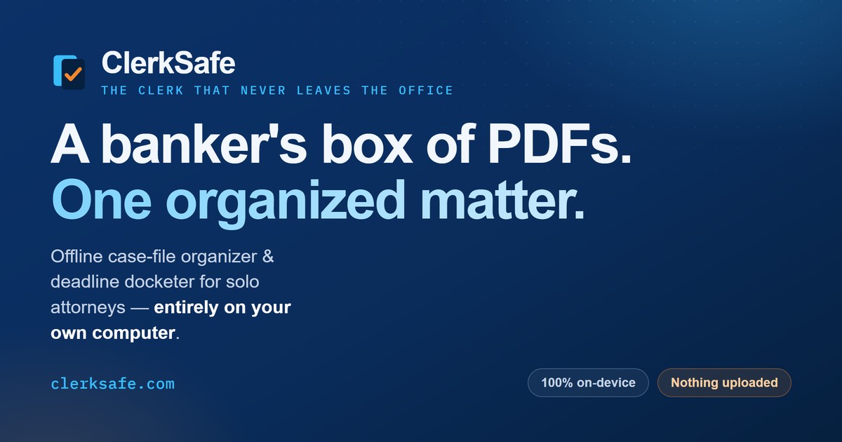 ClerkSafe — offline AI case-file software for solo attorneys